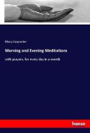 Morning and Evening Meditations di Mary Carpenter edito da hansebooks