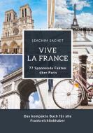 Vive la France: 77 Spannende Fakten über Paris di Leachim Sachet edito da tredition