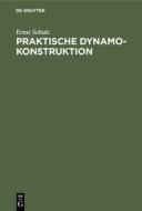 Praktische Dynamokonstruktion di Ernst Schulz edito da De Gruyter
