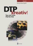 DTP kreativ! di Michael Baumgardt edito da Springer Berlin Heidelberg