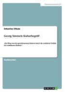 Georg Simmels Kulturbegriff di Sebastian Silkatz edito da GRIN Publishing