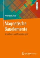 Magnetische Bauelemente di Peter Zacharias edito da Springer-Verlag GmbH