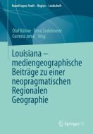Louisiana - mediengeographische Beiträge zu einer neopragmatischen Regionalen Geographie edito da Springer-Verlag GmbH