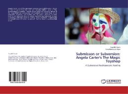Submisson or Subversion: Angela Carter's The Magic Toyshop di Sepideh Sami, Sina Mansouri-Zeyni edito da LAP Lambert Academic Publishing