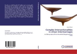 Complex Intersectionalities In Urban Intermarriages di Sonali Ghosh edito da LAP Lambert Academic Publishing