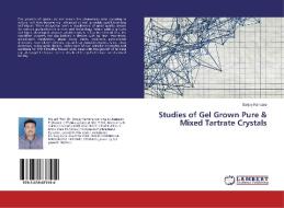 Studies of Gel Grown Pure & Mixed Tartrate Crystals di Sanjay Kansara edito da LAP Lambert Academic Publishing