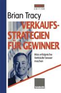 Verkaufsstrategien für Gewinner di Brian Tracy edito da Gabler Verlag