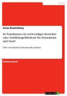 Ist Populismus ein notwendiges Korrektiv oder stabilitätsgefährdend für Demokratie und Staat? di Jonas Rautenberg edito da GRIN Verlag
