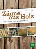 Zäune aus Holz di Wolfgang Milan, Andrea Weber edito da Stocker Leopold Verlag
