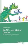 KAZU- der kleine Drache di Klaus Stillger edito da united p.c. Verlag