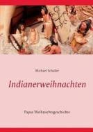 Indianerweihnachten di Regents Professor of History Michael Schaller edito da Books On Demand