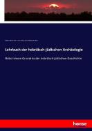 Lehrbuch der hebräisch-jüdischen Archäologie di Wilhelm Martin Leberecht De Wette, Julius Ferdinand Raebiger edito da hansebooks