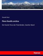 Flora fossilis arctica di Oswald Heer edito da hansebooks