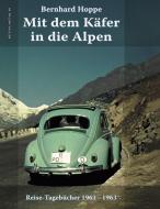 Mit dem Käfer in die Alpen di Bernhard Hoppe edito da Books on Demand