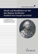Musik und Musikleben am Hof des Mainzer Kurfürsten Friedrich Karl Joseph von Erthal edito da Schott Music