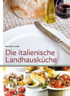 Die italienische Landhausküche di Maxine Clark edito da Thorbecke Jan Verlag