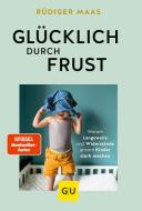 Glücklich durch Frust di Rüdiger Maas edito da Graefe und Unzer Verlag
