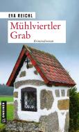 Mühlviertler Grab di Eva Reichl edito da Gmeiner Verlag