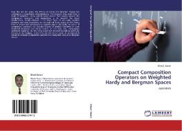 Compact Composition Operators on Weighted Hardy and Bergman Spaces di Elhadi Dalam edito da LAP Lambert Academic Publishing