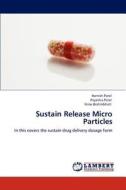 Sustain Release Micro Particles di Harnish Patel, Priyanka Patel, Nirav Brahmbhatt edito da LAP Lambert Academic Publishing