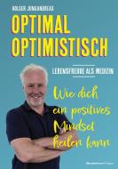 OPTIMAL OPTIMISTISCH - Lebensfreude als Medizin di Holger Jungandreas edito da BusinessVillage GmbH