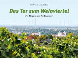 Das Tor zum Weinviertel di Ulli Winter, Elisabeth Koci edito da Edition Winkler-Hermaden