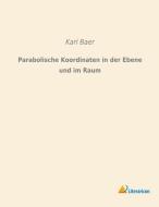 Parabolische Koordinaten in der Ebene und im Raum di Karl Baer edito da Literaricon Verlag