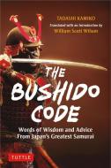 The Bushido Code: Words of Wisdom from Japan's Greatest Samurai di Tadashi Kamiko edito da TUTTLE PUB