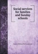 Social Services For Families And Sunday Schools di F W P Greenwood edito da Book On Demand Ltd.
