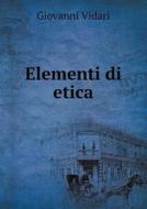 Elementi Di Etica di Giovanni Vidari edito da Book On Demand Ltd.
