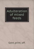 Adulteration Of Mixed Feeds di Off Govt Print edito da Book On Demand Ltd.