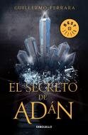 El Secreto de Adán / Adan's Secret di Guillermo Ferrara edito da DEBOLSILLO
