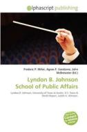 Lyndon B. Johnson School Of Public Affairs edito da Betascript Publishing