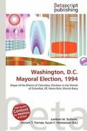Washington, D.C. Mayoral Election, 1994 edito da Betascript Publishing