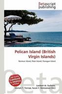 Pelican Island (British Virgin Islands) edito da Betascript Publishing