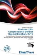 Florida\'s 19th Congressional District Special Election, 2010 edito da Claud Press