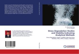 Stress Degradation Studies and Stability-Indicating Analytical Methods di Mirza Shahed Baig, M. H. Dehghan edito da LAP Lambert Academic Publishing