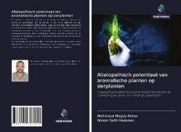 Allelopathisch potentieel van aromatische planten op sierplanten di Mahmoud Magdy Abbas, Wasan Salih Hessuien edito da Uitgeverij Onze Kennis