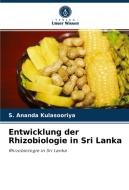 Entwicklung der Rhizobiologie in Sri Lanka di S. Ananda Kulasooriya edito da Verlag Unser Wissen