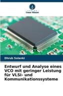 Entwurf und Analyse eines VCO mit geringer Leistung für VLSI- und Kommunikationssysteme di Dhrub Solanki edito da Verlag Unser Wissen