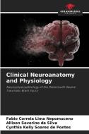 Clinical Neuroanatomy and Physiology di Fabio Correia Lima Nepomuceno, Allison Severino da Silva, Cynthia Kelly Soares de Pontes edito da Our Knowledge Publishing