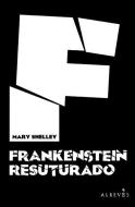 Frankenstein resuturado di Mary Shelley, Fernando Marías, Mary Wollstonecraft Shelley edito da Editorial Alrevés S.L
