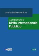 Compendio di Diritto Internazionale Pubblico di Maria Stella Messina edito da Primiceri Editore