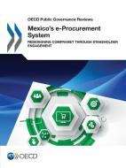 OECD Public Governance Reviews Mexico's E-Procurement System Redesigning Compranet Through Stakeholder Engagement di Oecd edito da LIGHTNING SOURCE INC