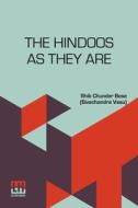 The Hindoos As They Are di Shib Chunder Bose (Sivachandra Vasu) edito da Lector House