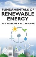 Fundamentals Of Renewable Energy di N S Rathore, N L Panwar edito da New India Publishing Agency- Nipa