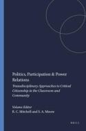 Politics, Participation & Power Relations: Transdisciplinary Approaches to Critical Citizenship in the Classroom and Com edito da SENSE PUBL