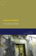 A Tunisian Tale di Hassouna Mosbahi edito da The American University in Cairo Press