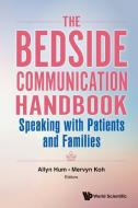 Bedside Communication Handbook, The: Speaking with Patients and Families edito da WORLD SCIENTIFIC PUB CO INC