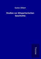 Studien zur Altspartanischen Geschichte di Gustav Gilbert edito da TP Verone Publishing